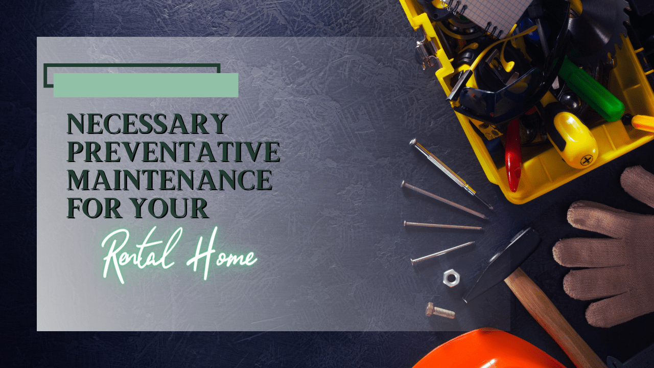 Necessary Preventative Maintenance for Your Coos Bay Rental Home